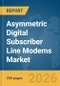 Asymmetric Digital Subscriber Line (ADSL) Modems Market Report 2026 - Product Thumbnail Image
