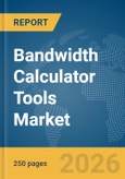 Bandwidth Calculator Tools Market Report 2026- Product Image