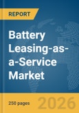 Battery Leasing-as-a-Service Market Report 2026- Product Image