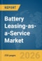 Battery Leasing-as-a-Service Market Report 2026 - Product Thumbnail Image