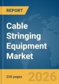 Cable Stringing Equipment Market Report 2026- Product Image