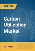 Carbon Utilization Market Report 2026- Product Image