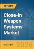 Close-in Weapon Systems Market Report 2026- Product Image