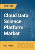 Cloud Data Science Platform Market Report 2026- Product Image
