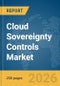 Cloud Sovereignty Controls Market Report 2026 - Product Image