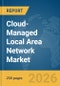 Cloud-Managed Local Area Network (LAN) Market Report 2026 - Product Thumbnail Image