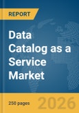 Data Catalog as a Service (DCaaS) Market Report 2026- Product Image