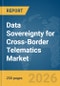 Data Sovereignty for Cross-Border Telematics Market Report 2026 - Product Thumbnail Image