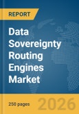 Data Sovereignty Routing Engines Market Report 2026- Product Image
