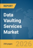 Data Vaulting Services Market Report 2026- Product Image