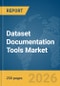 Dataset Documentation Tools Market Report 2026 - Product Image