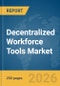 Decentralized Workforce Tools Market Report 2026 - Product Thumbnail Image