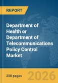 Department of Health (DoH) or Department of Telecommunications (DoT) Policy Control Market Report 2026- Product Image