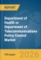 Department of Health (DoH) or Department of Telecommunications (DoT) Policy Control Market Report 2026 - Product Thumbnail Image