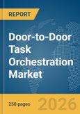 Door-to-Door Task Orchestration Market Report 2026- Product Image