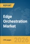 Edge Orchestration Market Report 2026 - Product Thumbnail Image