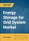 Energy Storage for Grid System Market Report 2026 - Product Thumbnail Image