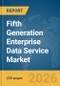 Fifth Generation (5G) Enterprise Data Service Market Report 2026 - Product Thumbnail Image