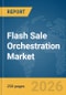 Flash Sale Orchestration Market Report 2026 - Product Thumbnail Image