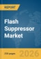 Flash Suppressor Market Report 2026 - Product Thumbnail Image