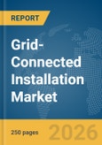 Grid-Connected Installation Market Report 2026- Product Image