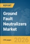 Ground Fault Neutralizers Market Report 2026 - Product Thumbnail Image