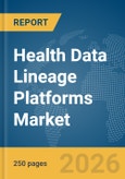 Health Data Lineage Platforms Market Report 2026- Product Image