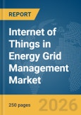 Internet of Things (IoT) in Energy Grid Management Market Report 2026- Product Image