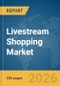 Livestream Shopping Market Report 2026 - Product Thumbnail Image