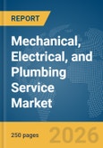 Mechanical, Electrical, and Plumbing (MEP) Service Market Report 2026- Product Image