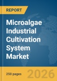 Microalgae Industrial Cultivation System Market Report 2026- Product Image