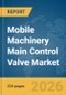 Mobile Machinery Main Control Valve Market Report 2026 - Product Thumbnail Image