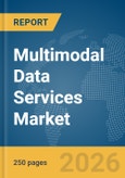 Multimodal Data Services Market Report 2026- Product Image