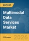 Multimodal Data Services Market Report 2026 - Product Thumbnail Image