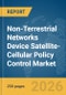 Non-Terrestrial Networks (NTN) Device Satellite-Cellular Policy Control Market Report 2026 - Product Thumbnail Image