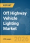 Off Highway Vehicle Lighting Market Report 2026 - Product Thumbnail Image