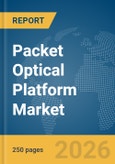 Packet Optical Platform Market Report 2026- Product Image