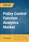 Policy Control Function Analytics Market Report 2026 - Product Thumbnail Image
