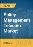Policy Management Telecom Market Report 2026- Product Image