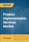 Product Implementation Services Market Report 2026 - Product Thumbnail Image