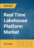 Real Time Lakehouse Platform Market Report 2026- Product Image
