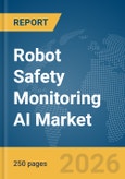Robot Safety Monitoring AI Market Report 2026- Product Image