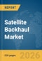 Satellite Backhaul Market Report 2026 - Product Thumbnail Image
