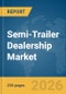 Semi-Trailer Dealership Market Report 2026 - Product Thumbnail Image