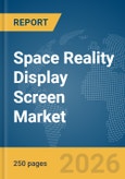 Space Reality Display Screen Market Report 2026- Product Image