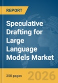Speculative Drafting for Large Language Models(LLMs) Market Report 2026- Product Image