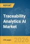 Traceability Analytics AI Market Report 2026 - Product Thumbnail Image