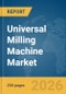 Universal Milling Machine Market Report 2026 - Product Thumbnail Image