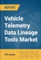 Vehicle Telemetry Data Lineage Tools Market Report 2026 - Product Thumbnail Image