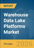 Warehouse Data Lake Platforms Market Report 2026- Product Image